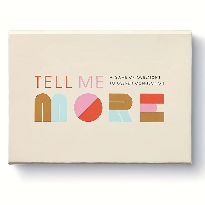 Tell Me More. Every Question Is A New Opportunity for You to Get to Know People In Your Life, Whether They Are Friends, Family, Colleagues, Or Roommates.